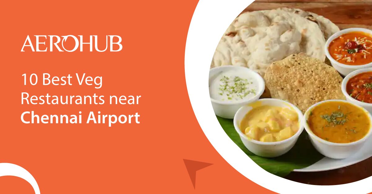 Veg Restaurants Near Chennai Airport