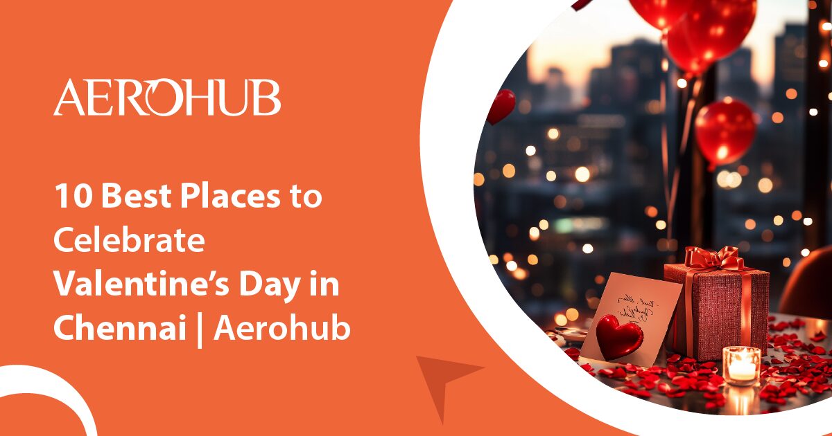 10 Best Place to Celebrate Valentines Day in chennai | Aerohub